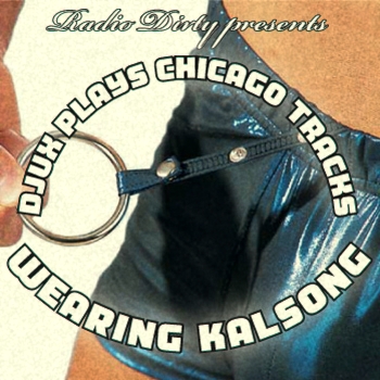 Radio Dirty #03: DJux Plays Chicago Tracks Wearing Kalsong